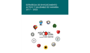 Estrategia de Envejecimiento Activo y Saludable de Navarra 2017-2022.